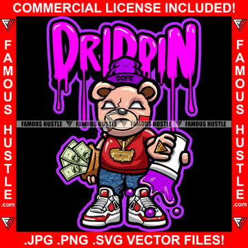 Drippin Dripping Drip Famous Hustle Gangster Teddy Bear Cap Gold Jewelry Purple Liquid Cash Money Sneakers Hip Hop Rap Trap Street Swag Hustler Hustling Drip Dripping Boss Quote Art Graphic Design Print Printing Vector SVG Cut File